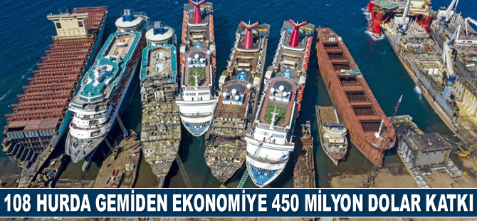 108 adet hurda gemiden ekonomiye 450 milyon dolar katkı sağlandı