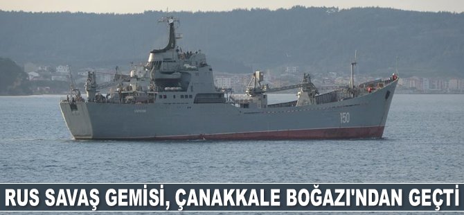Rus savaş gemisi, Çanakkale Boğazı'ndan geçti