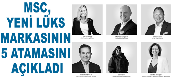 MSC Cruises, yeni markası için atamalarını gerçekleştirdi