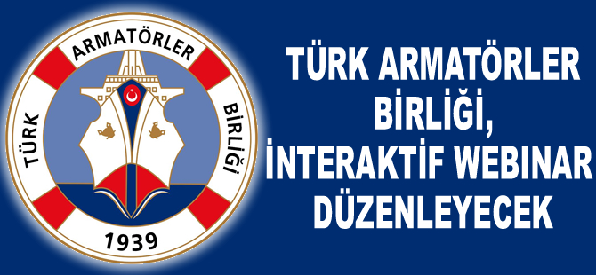 Türk Armatörler Birliği, interaktif webinar düzenleyecek