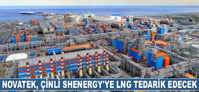 Novatek, Çinli Shenergy’ye LNG tedarik edecek