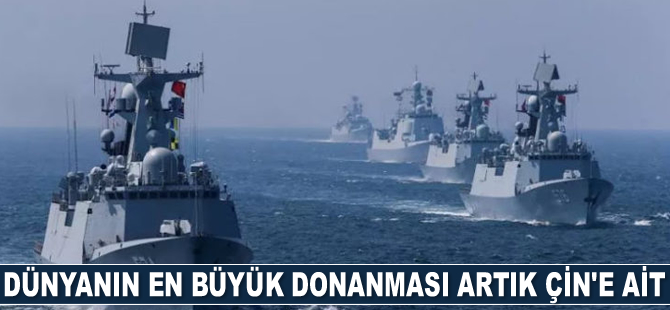Çin, dünyanın en büyük donanma sahibi ülke oldu