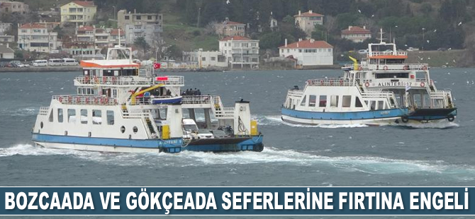 Bozcaada ve Gökçeada'ya tüm feribot seferleri iptal edildi