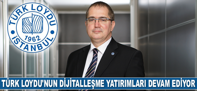 Türk Loydu'nun dijitalleşme yatırımları devam ediyor