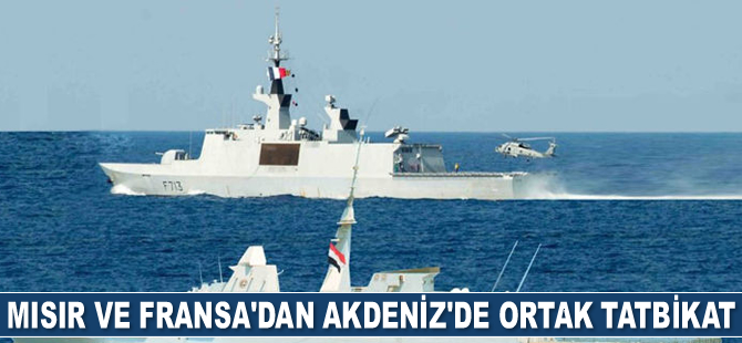 Mısır ve Fransa, Akdeniz'de ortak tatbikat gerçekleştirdi