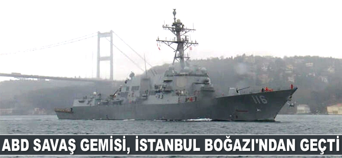 ABD savaş gemisi, İstanbul Boğazı’ndan geçti