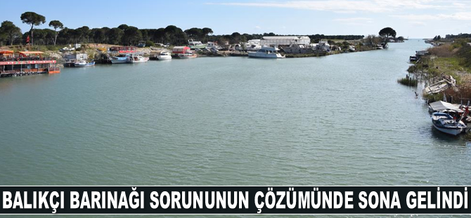 Aksu Balıkçı Barınağı sorununun çözümünde sona gelindi