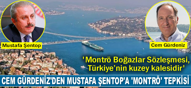 Cem Gürdeniz, Mustafa Şentop'un ‘Montrö’ açıklamasına sert tepki gösterdi