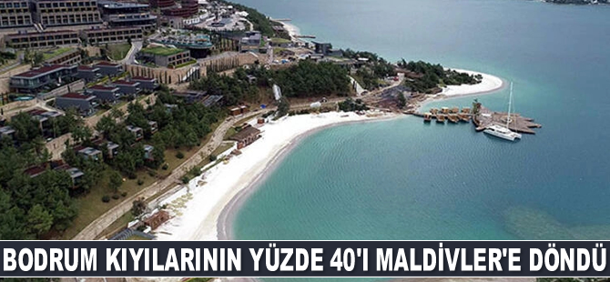 Bodrum kıyılarının yüzde 40’ı Maldivler’e döndü