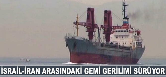 İsrail-İran arasındaki gemi gerilimi sürüyor