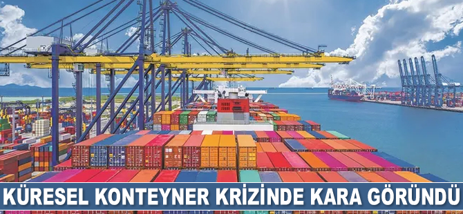 Küresel konteyner krizinde kara göründü