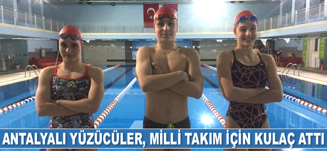 Antalyalı yüzücüler, Milli Takım için kulaç attı