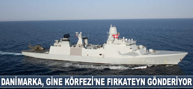 Danimarka, deniz haydutları ile mücadele için Gine Körfezi'ne fırkateyn gönderiyor