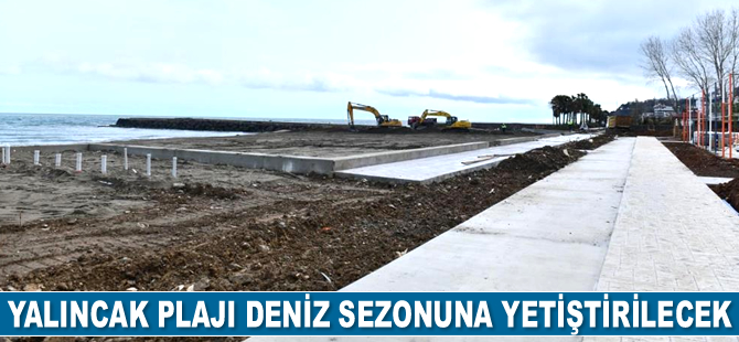 Yalıncak plajı deniz sezonuna yetiştirilecek