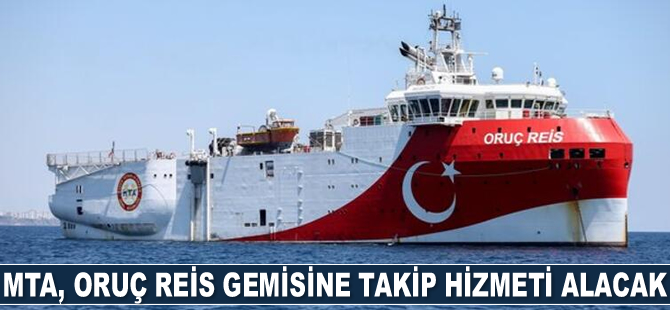 MTA, Oruç Reis gemisine takip hizmeti alacak