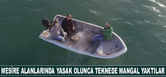 Mesire alanlarında yasak olunca teknede mangal yaktılar