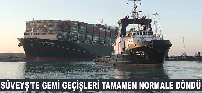 Süveyş Kanalı’nda gemi geçişleri tamamen normale döndü