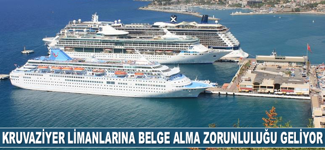 Kruvaziyer limanı işletmelerine belge alma zorunluluğu geliyor