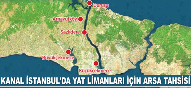 Kanal İstanbul’da yat limanları için arsa tahsis edilecek
