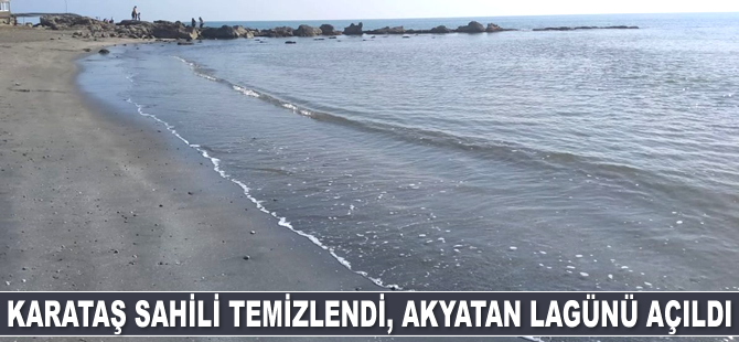 Karataş sahili temizlendi, Akyatan Lagünü açıldı