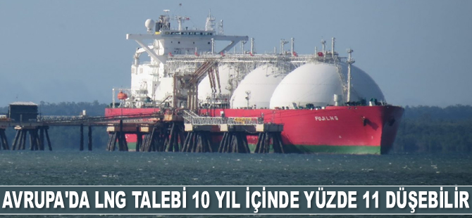 Avrupa'da LNG talebi yüzde 11 düşebilir