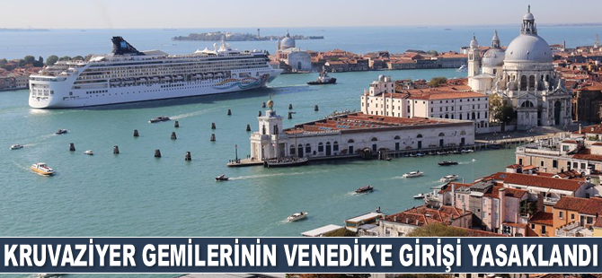 Kruvaziyer gemilerinin Venedik lagününe girişi yasaklandı