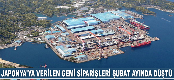 Japonya’ya verilen gemi siparişleri Şubat ayında düştü