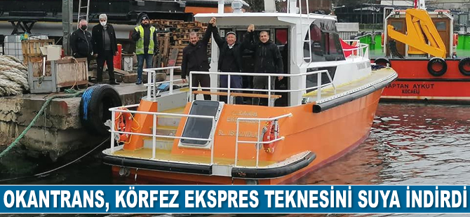 Okantrans, Körfez Ekspres isimli tekneyi suya indirdi