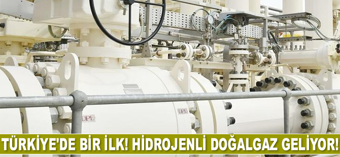 Türkiye’de bir ilk! Hidrojenli doğalgaz geliyor!