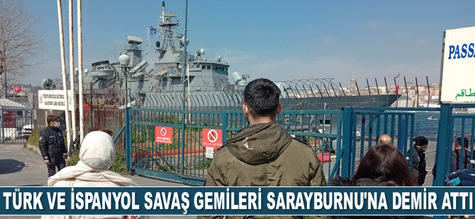 Türk ve İspanyol savaş gemileri Sarayburnu'na demir attı
