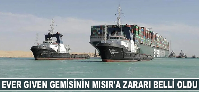 Ever Given gemisinin Mısır’a zararı belli oldu