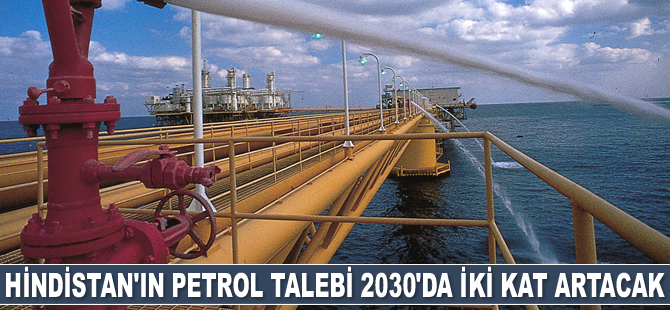 Hindistan’ın petrol talebi iki kat artacak