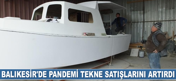Balıkesir’de pandemi tekne satışlarını artırdı