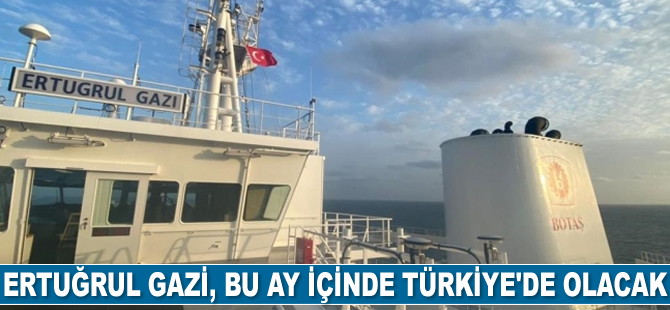 Türkiye'nin yeni FSRU gemisi Ertuğrul Gazi, bu ay içinde Türkiye’de olacak