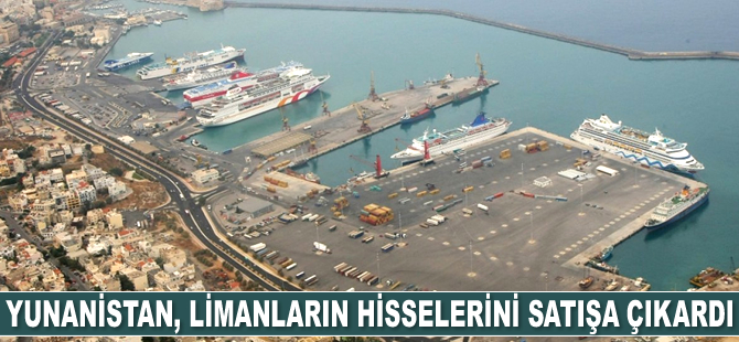 Yunanistan, limanların hisselerini satışa çıkardı