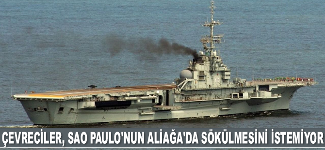 Çevreciler, Sao Paulo gemisinin Aliağa'da sökülmesini istemiyor