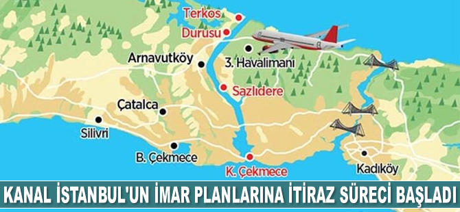 kanal istanbul projesi imar planlarina itiraz sureci basladi