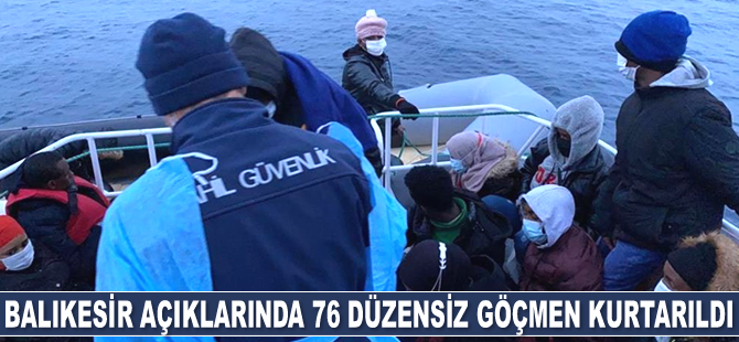 Balıkesir açıklarında 76 düzensiz göçmen kurtarıldı