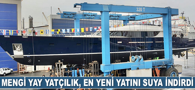 Mengi Yay’ın en yeni yatı suya indirildi