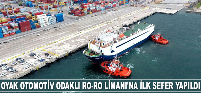 OYAK Otomotiv Odaklı Ro-Ro Limanı’na ilk sefer başarıyla gerçekleştirildi