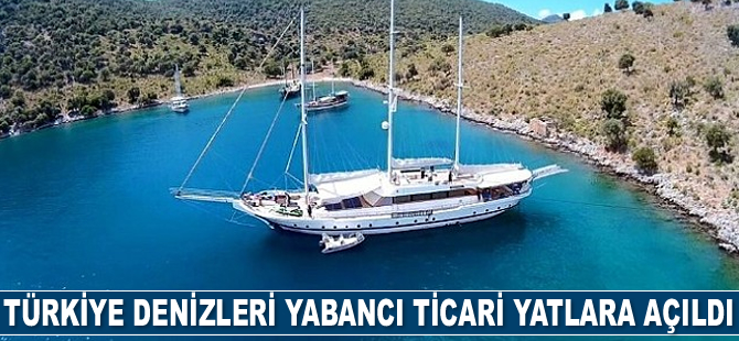 Yabancı yatların Türk karasularında ticari faaliyet yapmalarının önü açıldı