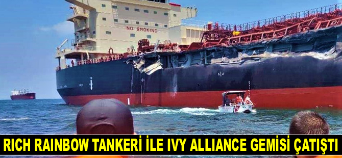 RICH RAINBOW tankeri ile IVY ALLIANCE gemisi çatıştı