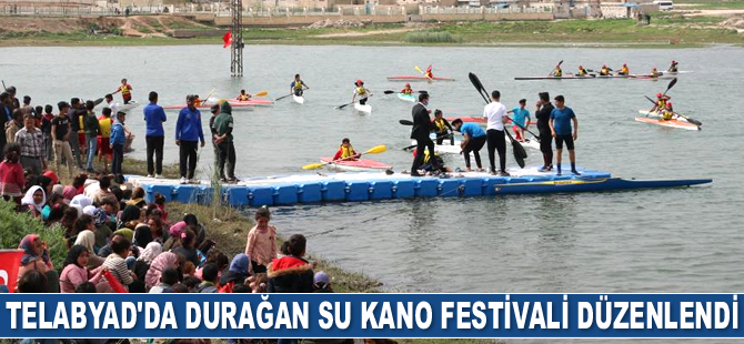 Telabyad’da Durağan Su Kano Festivali düzenlendi