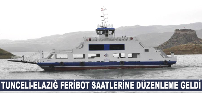 Tunceli-Elazığ feribot saatlerine düzenleme geldi
