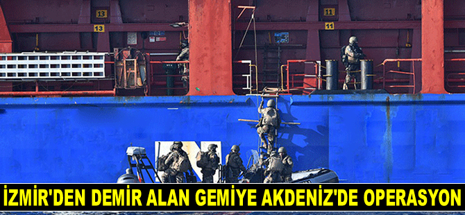 İzmir'den demir alan gemiye Akdeniz’de operasyon düzenlendi