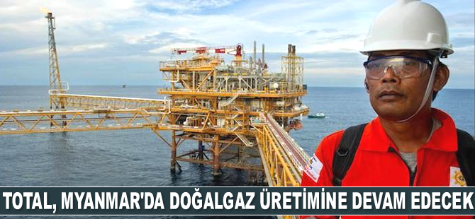 Total, Myanmar'da doğalgaz üretimine devam edecek