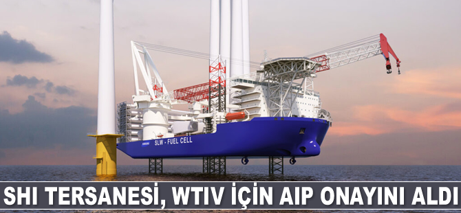 SHI Tersanesi, WTIV için AIP onayını aldı