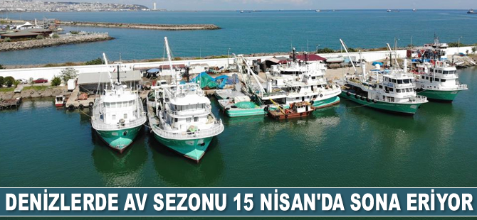 Denizlerde av sezonu 15 Nisan'da sona eriyor