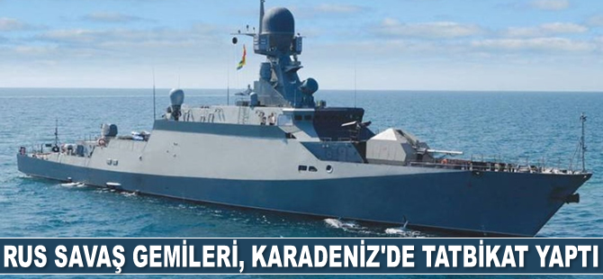 Rus savaş gemileri, Karadeniz'de tatbikat yaptı