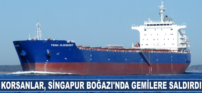 Deniz haydutları, Singapur Boğazı'nda gemilere saldırdı